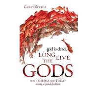 god is dead, Long Live the Gods: Polytheism for Today, 2nd expanded edition