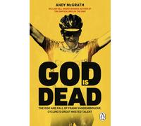 God is Dead : The Rise and Fall of Frank Vandenbroucke, Cycling's Greatest Wasted Talent