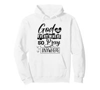 God Is Everywhere So Pray Anywhere Pullover Hoodie