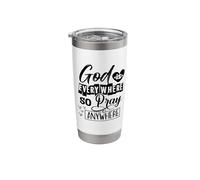 God is Everywhere So Pray Anywhere Stainless Steel Insulated Tumbler