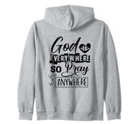 God Is Everywhere So Pray Anywhere Zip Hoodie