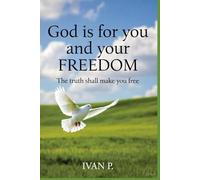 God is for you and your freedom: The truth shall make you free