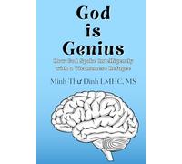 God is Genius: How God Spoke Intelligently with a Vietnamese Refugee