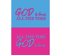 God Is Good All The Time All The Time God Is Good: A Classic Ruled/Lined Notebook/Journal for Writing/Motivational/Mother/Sister/Friend/Cousin/Aunt/7 ... Strength, Motivational Gift, Unique Gift)