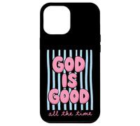 God Is Good All The Time Christian Faith Case for iPhone 12 Pro Max