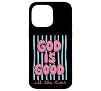 God Is Good All The Time Christian Faith Case for iPhone 14 Pro Max