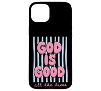 God Is Good All The Time Christian Faith Case for iPhone 15 Plus