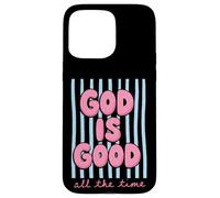 God Is Good All The Time Christian Faith Case for iPhone 15 Pro Max