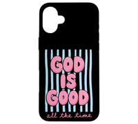 God Is Good All The Time Christian Faith Case for iPhone 16 Plus