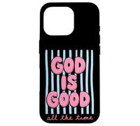 God Is Good All The Time Christian Faith Case for iPhone 16 Pro