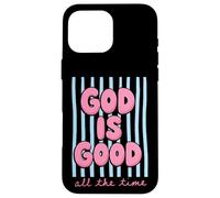God Is Good All The Time Christian Faith Case for iPhone 16 Pro Max