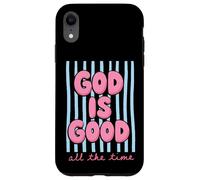 God Is Good All The Time Christian Faith Case for iPhone XR