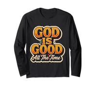 God is Good All The Time Christian Faith Jesus Christ Quote Long Sleeve T-Shirt