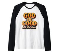 God is Good All The Time Christian Faith Jesus Christ Quote Raglan Baseball Tee
