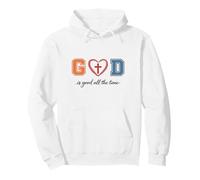 God Is Good All The Time Christian Faith Quote Pullover Hoodie