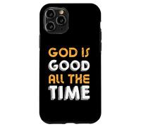 God Is Good All The Time - Inspirational Christian Faith Case for iPhone 11 Pro