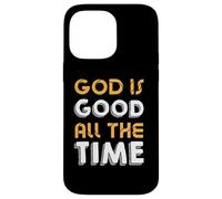 God Is Good All The Time - Inspirational Christian Faith Case for iPhone 14 Pro Max