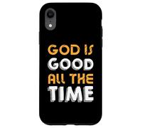 God Is Good All The Time - Inspirational Christian Faith Case for iPhone XR