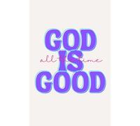 God Is Good All The Time Notebook for Women: Bible Study | Prayer Journal