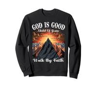 GOD IS GOOD CHILD OF JESUS WALK BY FAITH Church Christianity Sweatshirt