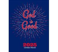 God is Good : Christian Planner 2025: A Weekly Diary to Organize your Prayers, Gratitude and Sermon Notes