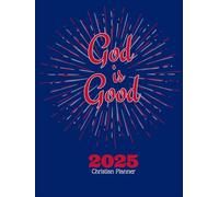 God is Good : Christian Planner 2025: A Weekly Diary to Organize your Prayers, Gratitude and Sermon Notes