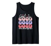God is Good Even When Life Isn't Tank Top