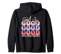 God Is Good Even When Life Isn't Zip Hoodie