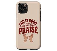 God is Good. Give Him All the Praise Case for iPhone 11 Pro