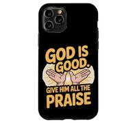 God is Good. Give Him All the Praise Case for iPhone 11 Pro