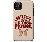 God is Good. Give Him All the Praise Case for iPhone 11 Pro Max