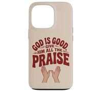 God is Good. Give Him All the Praise Case for iPhone 13 Pro