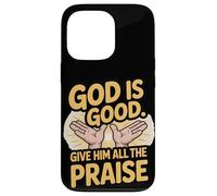 God is Good. Give Him All the Praise Case for iPhone 13 Pro