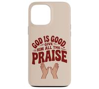 God is Good. Give Him All the Praise Case for iPhone 13 Pro Max