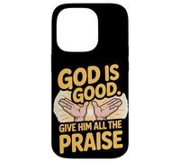 God is Good. Give Him All the Praise Case for iPhone 14 Pro