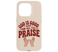 God is Good. Give Him All the Praise Case for iPhone 15 Pro