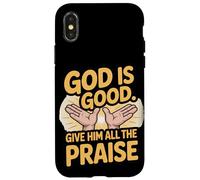 God is Good. Give Him All the Praise Case for iPhone X/XS