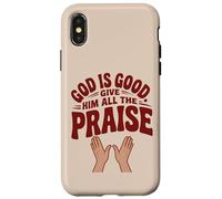 God is Good. Give Him All the Praise Case for iPhone X/XS