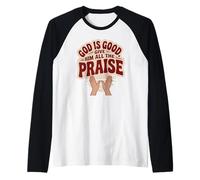 God is Good. Give Him All The Praise Raglan Baseball Tee