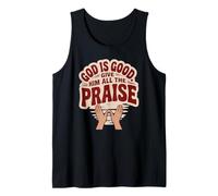 God is Good. Give Him All The Praise Tank Top