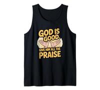 God is Good. Give Him All The Praise Tank Top