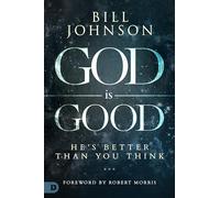 God Is Good: He's Better Than You Think