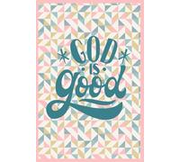 God is Good Journal: For Prayers, Church notes, A great companion for Bible reading, or gift for friends or family