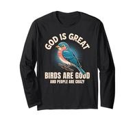 God is Great Birds are Good People Crazy Funny Bird Lover Long Sleeve T-Shirt