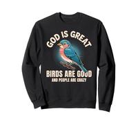 God is Great Birds are Good People Crazy Funny Bird Lover Sweatshirt