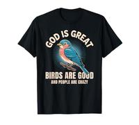 God is Great Birds are Good People Crazy Funny Bird Lover T-Shirt