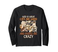 God is Great Cats are Good and People are Crazy Saying Long Sleeve T-Shirt