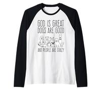 God is Great Dogs are Good and People are Crazy Dog Lover Raglan Baseball Tee