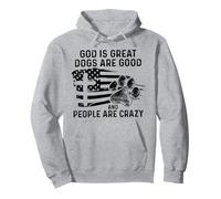 God Is Great Dogs Are Good And People Are Crazy Pullover Hoodie
