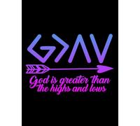 God Is Greater Than The Highs And Lows God is Greater Than the Highs and Lows: A Gratitude Journal Notebook|8.5x11 in